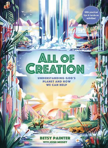 Бумажная книга «All of Creation: Understanding God’s Planet and How We Can Help», автор Бетси Пейнтер - фото №1