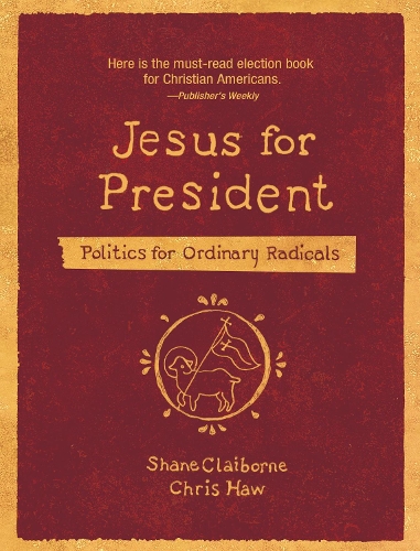 Бумажная книга «Jesus for President: Politics for Ordinary Radicals», авторов Крис Хоу, Шейн Клэйборн - фото №1