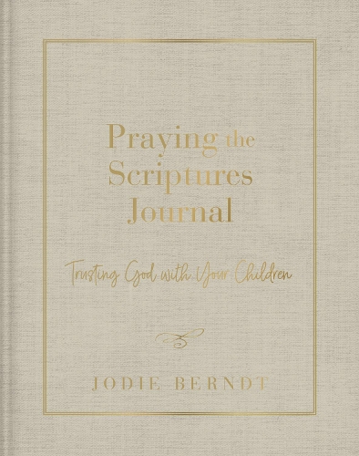 Бумажная книга «Praying the Scriptures Journal: Trusting God with Your Children», автор Джоди Берндт - фото №1