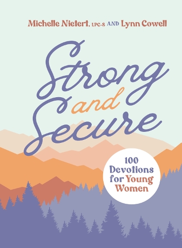 Паперова книга «Strong and Secure: 100 Devotions for Young Women», авторів Лінн Коуелл, Мішель Ньєтерт - фото №1