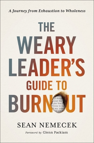 Бумажная книга «The Weary Leader’s Guide to Burnout: A Journey from Exhaustion to Wholeness», автор Шон Немечек - фото №1