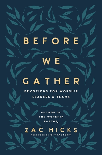 Бумажная книга «Before We Gather: Devotions for Worship Leaders and Teams», автор Зак М. Хикс - фото №1
