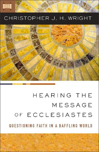 Бумажная книга «Hearing the Message of Ecclesiastes: Questioning Faith in a Baffling World», автор Кристофер Дж. Х. Райт - фото №1