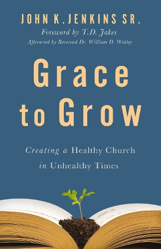 Бумажная книга «Grace to Grow: Creating a Healthy Church in Unhealthy Times», автор Джон К. Дженкинс старший - фото №1