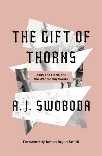 Паперова книга «The Gift of Thorns: Jesus, the Flesh, and the War for Our Wants», автор А. Я. Свобода - фото №1