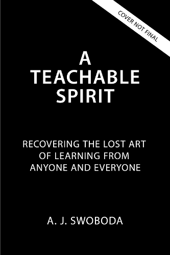 Бумажная книга «A Teachable Spirit: The Virtue of Learning from Strangers, Enemies, and Absolutely Anyone», автор А. Я. Свобода - фото №1