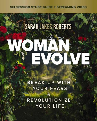 Бумажная книга «Woman Evolve Bible Study Guide plus Streaming Video: Break Up with Your Fears and   Revolutionize Your Life», автор Сара Джейкс Робертс - фото №1
