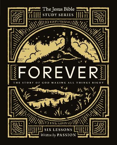 Бумажная книга «Forever Bible Study Guide: The Story of God Making All Things Right», автор Passion Publishing - фото №1