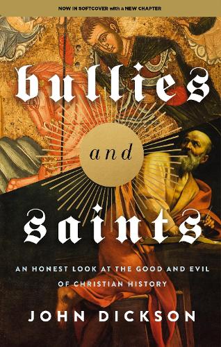 Бумажная книга «Bullies and Saints: An Honest Look at the Good and Evil of Christian History», автор Джон Диксон - фото №1