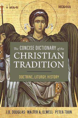 Бумажная книга «The Concise Dictionary of the Christian Tradition: Doctrine, Liturgy, History», авторов Дж. Д. Дуглас, Питер Тун - фото №1