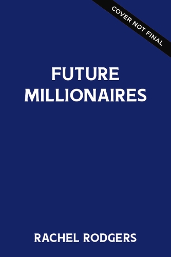 Бумажная книга «Future Millionaire: A Young Person’s Step-by-Step Guide to Making WEALTH Inevitable», автор Рэйчел Роджерс - фото №1