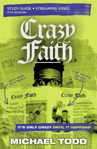 Бумажная книга «Crazy Faith Bible Study Guide plus Streaming Video: It’s Only Crazy Until It Happens», автор Майкл Тодд - фото №1