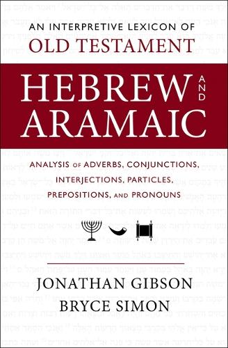 Бумажная книга «An Interpretive Lexicon of Old Testament Hebrew and Aramaic: Analysis of Adverbs, Conjunctions, Interjections, Particles, Prepositions, and Pronouns», авторов Брайс Саймон, Джонатан Гибсон - фото №1