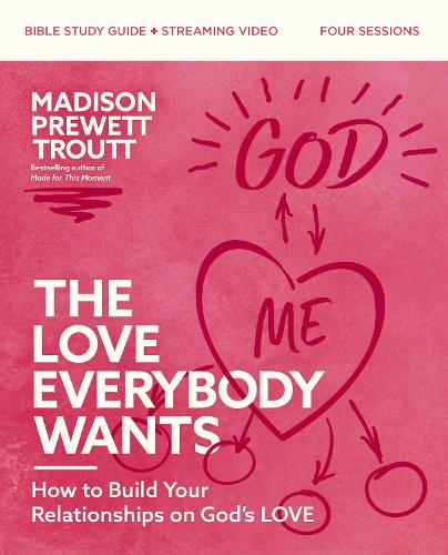 Бумажная книга «The Love Everybody Wants Bible Study Guide plus Streaming Video: How to Build Your Relationships on God’s Love», автор Мэдисон Преветт Траутт - фото №1
