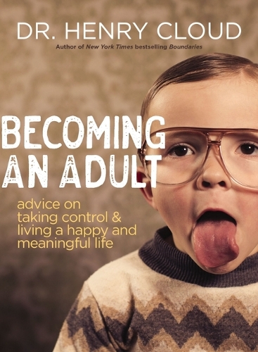 Бумажная книга «Becoming an Adult: Advice on Taking Control and   Living a Happy, Meaningful Life», автор Генри Клауд - фото №1