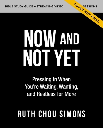 Бумажная книга «Now and Not Yet Bible Study Guide plus Streaming Video: Discovering Six Ways God Is More Faithful Than You Know», автор Рут Чоу Саймонс - фото №1