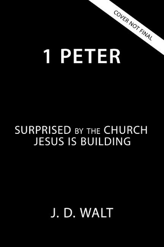 Бумажная книга «1 Peter: Surprised by the Church Jesus is Building», автор Дж. Д. Уолт - фото №1