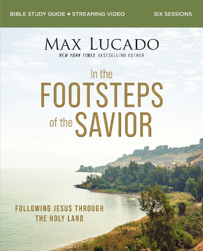 Бумажная книга «In the Footsteps of the Savior Bible Study Guide plus Streaming Video: Following Jesus Through the Holy Land», автор Макс Лукадо - фото №1