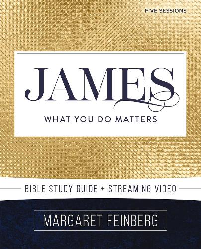 Паперова книга «James Bible Study Guide plus Streaming Video: What You Do Matters», автор Маргарет Файнберг - фото №1