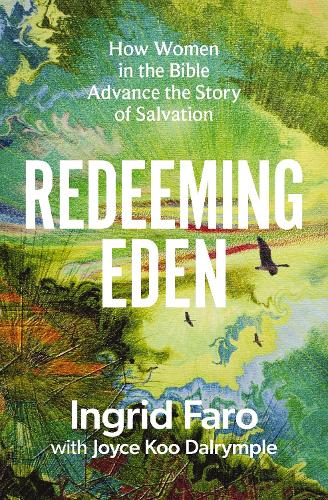 Бумажная книга «Redeeming Eden: How Women in the Bible Advance the Story of Salvation (Includes Free Streaming Video Access)», автор Ингрид Фаро - фото №1