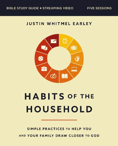 Бумажная книга «Habits of the Household Bible Study Guide plus Streaming Video: Simple Practices to Help You and Your Family Draw Closer to God», автор Джастин Уитмел Эрли - фото №1