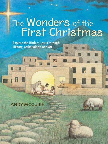 Бумажная книга «The Wonders of the First Christmas: Explore the Birth of Jesus through History, Archaeology, and Art», автор Энди Макгуайр - фото №1