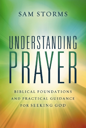 Бумажная книга «Understanding Prayer: Biblical Foundations and Practical Guidance for Seeking God», автор Сэм Стормс - фото №1