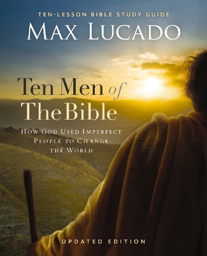 Бумажная книга «Ten Men of the Bible Updated Edition: How God Used Imperfect People to Change the World», автор Макс Лукадо - фото №1