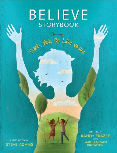 Бумажная книга «Believe Storybook: Think, Act, Be Like Jesus», автор Рэнди Фрейзи - фото №1
