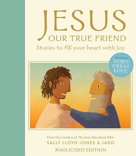 Бумажная книга «Jesus, Our True Friend, Anglicised Edition: Stories to Fill Your Heart With Joy», автор Салли Ллойд-Джонс - фото №1