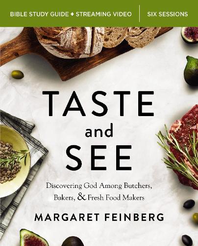 Бумажная книга «Taste and See Bible Study Guide plus Streaming Video: Discovering God Among Butchers, Bakers, and Fresh Food Makers», автор Маргарет Файнберг - фото №1