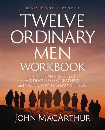 Бумажная книга «Twelve Ordinary Men Workbook, Revised and Updated: How Jesus Shaped His Disciples for Greatness and What He Wants to Do with You», автор Джон Ф. Макартур - фото №1