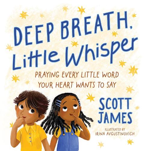 Бумажная книга «Deep Breath, Little Whisper: Praying Every Little Word Your Heart Wants to Say», автор Скотт Джеймс - фото №1