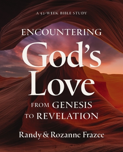 Паперова книга «Encountering God's Love from Genesis to Revelation: A 52-Week Bible Study», авторів Ренді Фрейзі, Розанна Фрейзі - фото №1