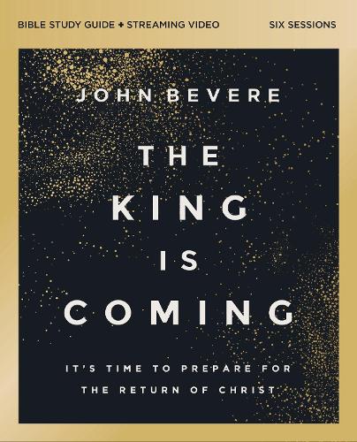Паперова книга «The King Is Coming Bible Study Guide plus Streaming Video: It's Time to Prepare for the Return of Christ», автор Джон Бевер - фото №1