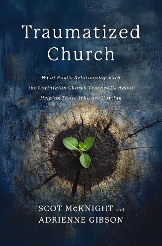 Бумажная книга «Traumatized Church: What Paul's Relationship with the Corinthian Church Teaches Us About Helping Those Who are Hurting», автор Скот Макнайт - фото №1
