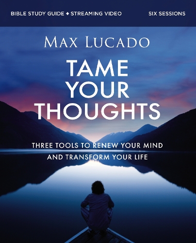 Паперова книга «Tame Your Thoughts Bible Study Guide plus Streaming Video: Three Tools to Renew your Mind and Transform Your Life», автор Макс Лукадо - фото №1