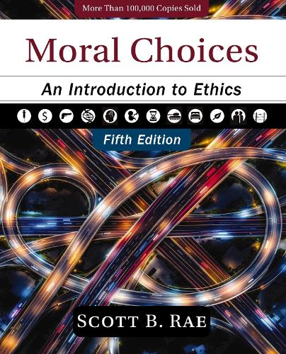 Paper book «Moral Choices, Fifth Edition: An Introduction to Ethics», author Scott Rae - фото №1