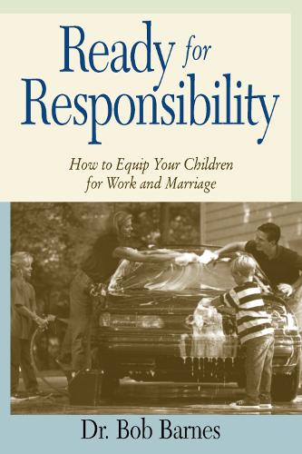 Бумажная книга «Ready for Responsibility: How to Equip Your Children for Work and Marriage», автор Роберт Г. Барнс - фото №1