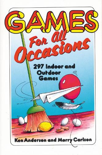 Бумажная книга «Games for All Occasions: 297 Indoor and Outdoor Games», авторов Кен Андерсон, Морри Карлсон - фото №1