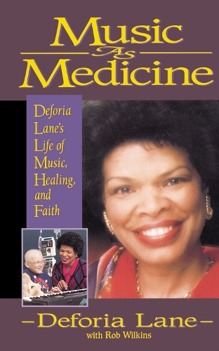Бумажная книга «Music as Medicine: Deforia Lane's Life of Music, Healing, and Faith», авторов Дефория Лейн, Роб Уилкинс - фото №1