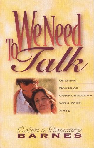 Бумажная книга «We Need to Talk: Opening Doors of Communication with Your Mate», авторов Роберт Г. Барнс, Розмари Барнс - фото №1