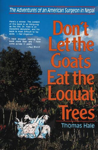 Паперова книга «Don't Let the Goats Eat the Loquat Trees: The Adventures of an American Surgeon in Nepal», автор Томас Хейл - фото №1