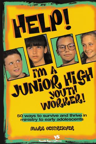 Бумажная книга «Help! I'm a Junior High Youth Worker!: 50 Ways to Survive and Thrive in Ministry to Early Adolescents», автор Марк Острайхер - фото №1