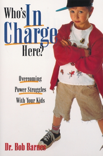 Бумажная книга «Who's in Charge Here?: Overcoming Power Struggles with Your Kids», автор Роберт Г. Барнс - фото №1