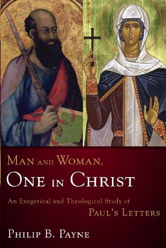 Бумажная книга «Man and Woman, One in Christ: An Exegetical and Theological Study of Paul's Letters», автор Филип Бартон Пейн - фото №1