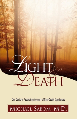 Бумажная книга «Light and Death: One Doctor's Fascinating Account of Near-Death Experiences», автор Майкл Сабом - фото №1