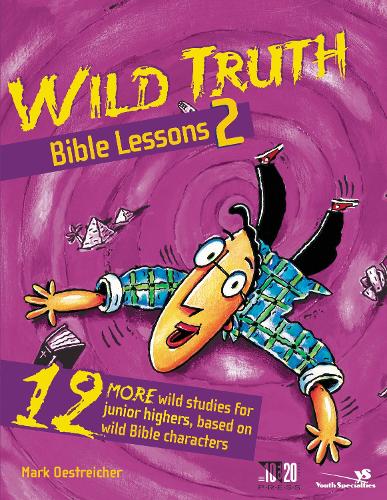 Паперова книга «Wild Truth Bible Lessons 2: 12 More Wild Studies for Junior Highers, Based on Wild Bible Characters», автор Марк Острайхер - фото №1
