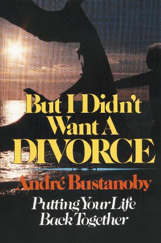 Бумажная книга «But I Didn't Want a Divorce: Putting Your Life Back Together», автор Андре Бустаноби - фото №1