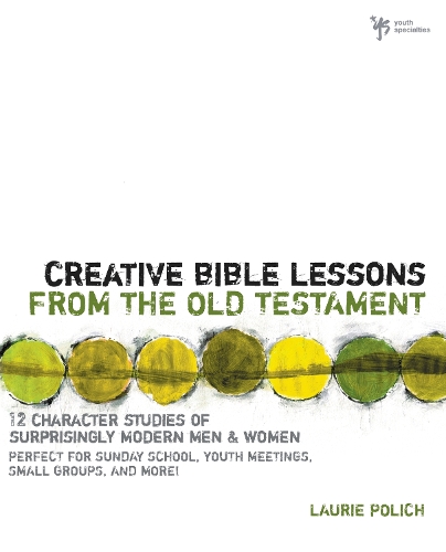 Бумажная книга «Creative Bible Lessons from the Old Testament: 12 Character Studies of Surprisingly Modern Men and Women», автор Лори Полич - фото №1
